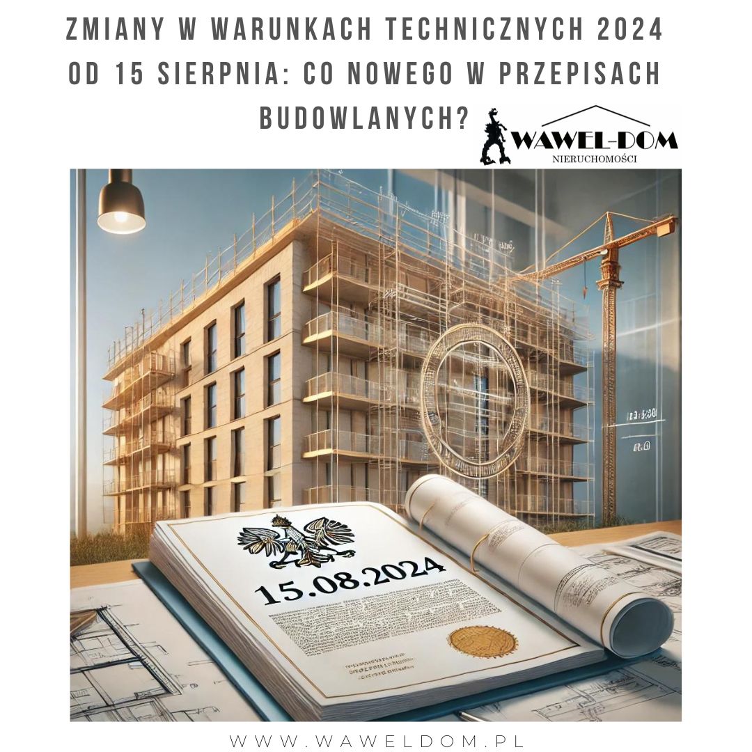 Zmiany w Warunkach Technicznych 2024 od 15 sierpnia: Co Nowego w Przepisach Budowlanych?